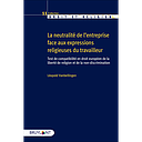 La neutralité de l'entreprise face aux expressions religieuses du travailleur