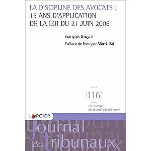 La discipline des avocats - 15 ans d'application de la loi du 21 juin 2006
