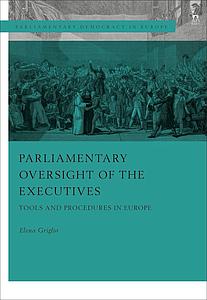 Parliamentary Oversight of the Executives - Tools and Procedures in Europe
