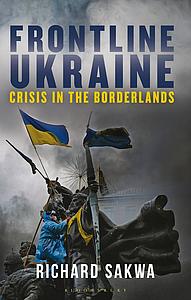 Frontline Ukraine - Crisis in the Borderlands