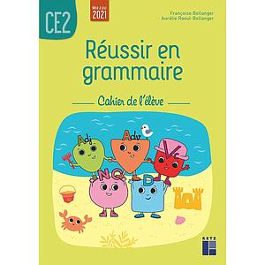 Réussir en grammaire CE2 - Cahier de l'élève