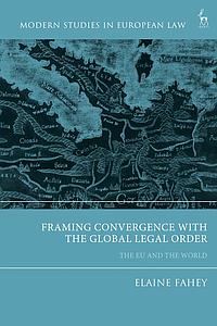 Framing Convergence with the Global Legal Order - The EU and the World