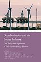 Decarbonisation and the Energy Industry - Law, Policy and Regulation in Low-Carbon Energy Markets