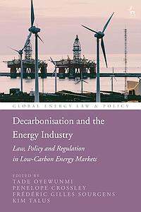 Decarbonisation and the Energy Industry - Law, Policy and Regulation in Low-Carbon Energy Markets