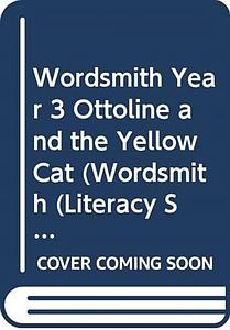 Wordsmith Year 3 Ottoline and the Yellow Cat