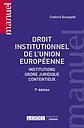 Droit institutionnel de l'Union européenne - Institutions, ordre juridique, contentieux - 7e édition 