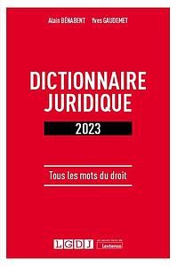 Dictionnaire juridique - Tous les mots du droit - Edition 2023 