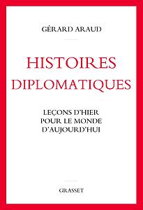 Histoires diplomatiques - Leçon d'hier pour le monde d'aujourd'hui