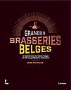 Les Brasseries de la Belgique  - L’univers de la bière belge en 50 histoires