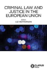 Criminal Law and Justice in the European Union