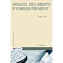 Manuel des droits d'enregistrement - 9ème édition