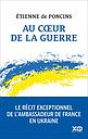 Au coeur de la guerre - Le récit exceptionnel de l'ambassadeur de France en Ukraine