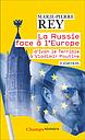 La Russie face à l'Europe - D'Ivan le Terrible à Vladimir Poutine - 3e édition 