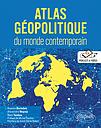 Atlas géopolitique du monde contemporain
