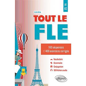 Tout le FLE A1-A2 (Français langue étrangère) - 160 séquences et 400 exercices corrigés. (fichiers audio) - 2ème Edition
