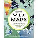 Wild Maps - A Nature Atlas for Curious Minds 
