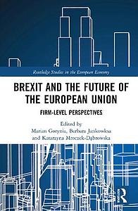 Brexit and the Future of the European Union - Firm-Level Perspectives