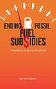 Ending Fossil Fuel Subsidies - The Politics of Saving the Planet