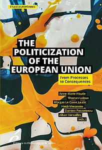 The Politicization of the European Union - From Processes to Consequences