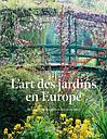 L'art des jardins en europe - De l'évolution des idées et des savoirs-faire