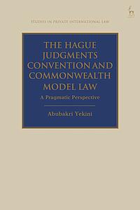The Hague Judgments Convention and Commonwealth Model Law - A Pragmatic Perspective