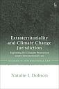 Extraterritoriality and Climate Change Jurisdiction - Exploring EU Climate Protection under International Law