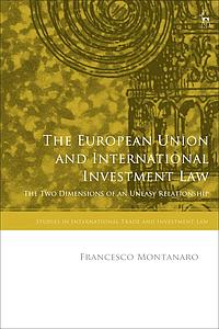 The European Union and International Investment Law - The Two Dimensions of an Uneasy Relationship