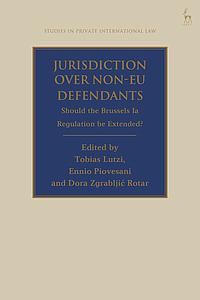 Jurisdiction Over Non-EU Defendants - Should the Brussels IA Regulation be Extended?