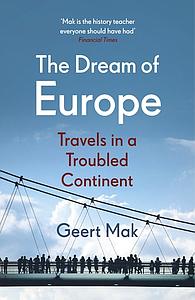 The Dream of Europe - Travels in a Troubled Continent