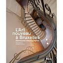 L'art nouveau à Bruxelles - Des images exceptionnelles d'intérieurs Art nouveau parfois secrets et privés