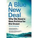 A Blue New Deal - Why We Need a New Politics for the Ocean