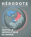 Regards géopolitique sur la guerre Russo-Ukrainienne - Hérodote 190 - 191