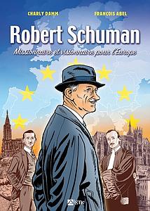Robert Schuman - Missionnaire et visionnaire pour l'Europe - BD
