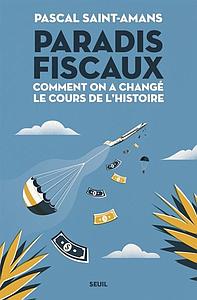 Paradis fiscaux - Comment on a changé le cours de l'histoire