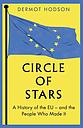 Circle of Stars - A History of the EU and the People Who Made It
