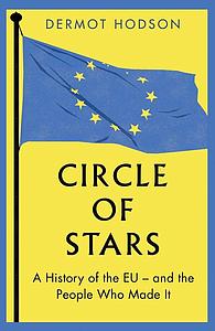 Circle of Stars - A History of the EU and the People Who Made It