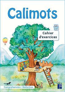 Calimots CE1 - Cahier d'exercices de compréhension rédaction