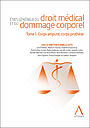 Etats généraux du droit médical et du dommage corporel - Tome 1. Corps amputé, corps prothésé