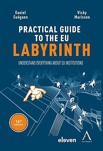The practical guide to the EU labyrinth - Understand everything about EU institutions - 16th Edition