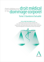 Etats généraux du droit médical et du dommage corporel - Tome 2. Questions d'actualité