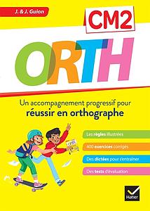 Orth CM2 - Un accompagnement progressif pour réussir en orthographe