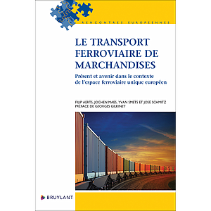 Le transport ferroviaire de marchandises - Présent et avenir dans le contexte de l'espace ferroviaire unique européen