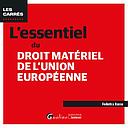 L'essentiel du droit matériel de l'Union européenne