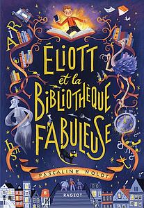 Eliott et la bibliothèque fabuleuse