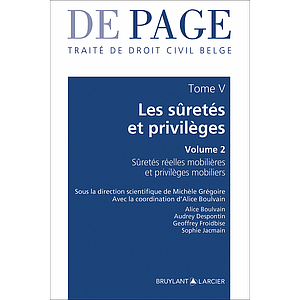Traité de droit civil belge – Tome V - Les sûretés et privilèges - Volume 2 – Sûretés réelles mobilières et privilèges mobiliers 