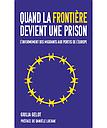 Quand la frontière devient une prison - L’enfermement des migrants aux portes de l’Europe