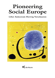 Pioneering social Europe - Liber Amicorum Herwig Verschueren 
