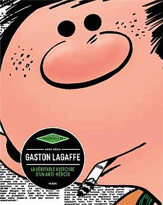 Gaston Lagaffe, la véritable histoire d'un anti-héros 