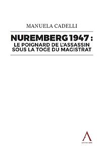 Nuremberg 1947 - le poignard de l’assassin sous la toge du magistrat
