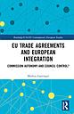 EU Trade Agreements and European Integration - Commission Autonomy or Council Control?